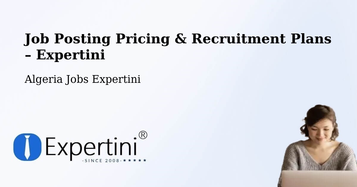 Job Posting Pricing & Recruitment Plans – Remchi - Remchi, Algeria Jobs Expertini